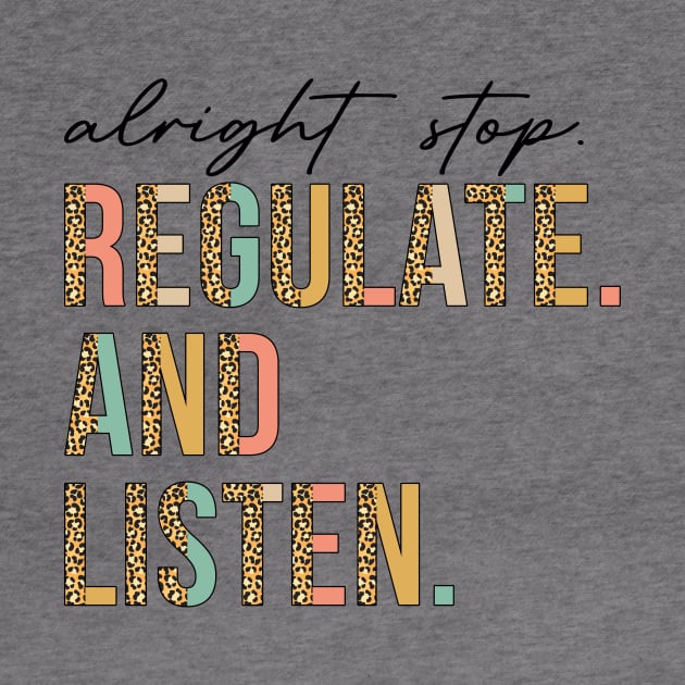 Alright Stop Regulate And Listen School Counselor Therapist by antrazdixonlda